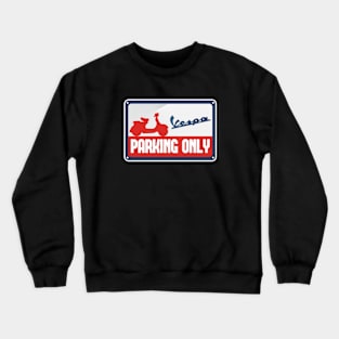 vespa parking only Crewneck Sweatshirt